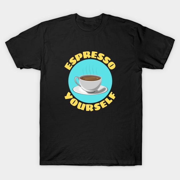 Espresso Yourself | Coffee Pun T-Shirt by Allthingspunny